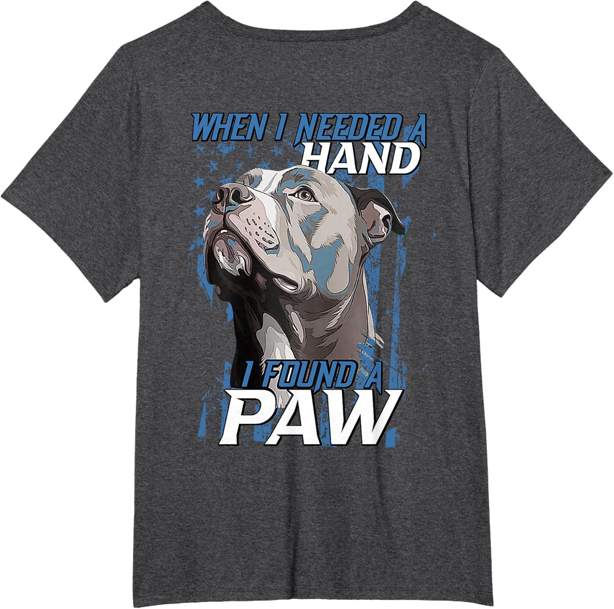 When I Need A Hand I Found Paw Pitbull (on back) T-Shirt - Dark Heather Grey
