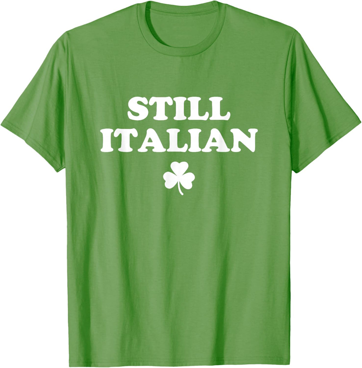 Still Italian Shamrocks Funny St Patricks Day Men Women Kids T-Shirt - Grass Green