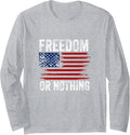 Freedom Or Nothing Proud Patriotic American Flag July 4th Long Sleeve T-Shirt - Adult Unisex Heather Grey
