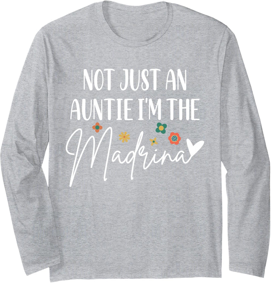 Not Just an Auntie I'm The Madrina Godmother Aunt Godchild Long Sleeve T-Shirt - Adult Unisex Heather Grey