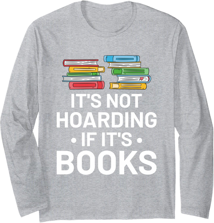 It's Not Hoarding If It's Books - Book Lover Gift & Reading Long Sleeve T-Shirt - Adult Unisex Heather Grey