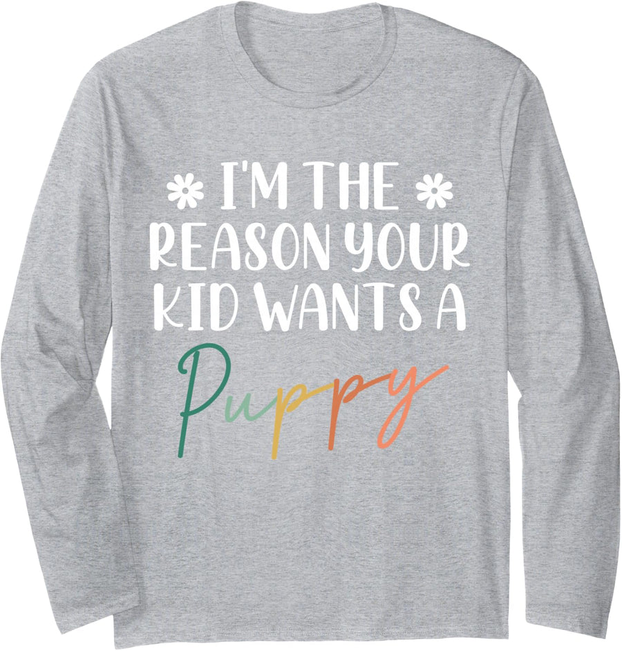 I'm The Reason Your Kid Wants A Puppy Godmother Godchild Long Sleeve T-Shirt - Adult Unisex Heather Grey