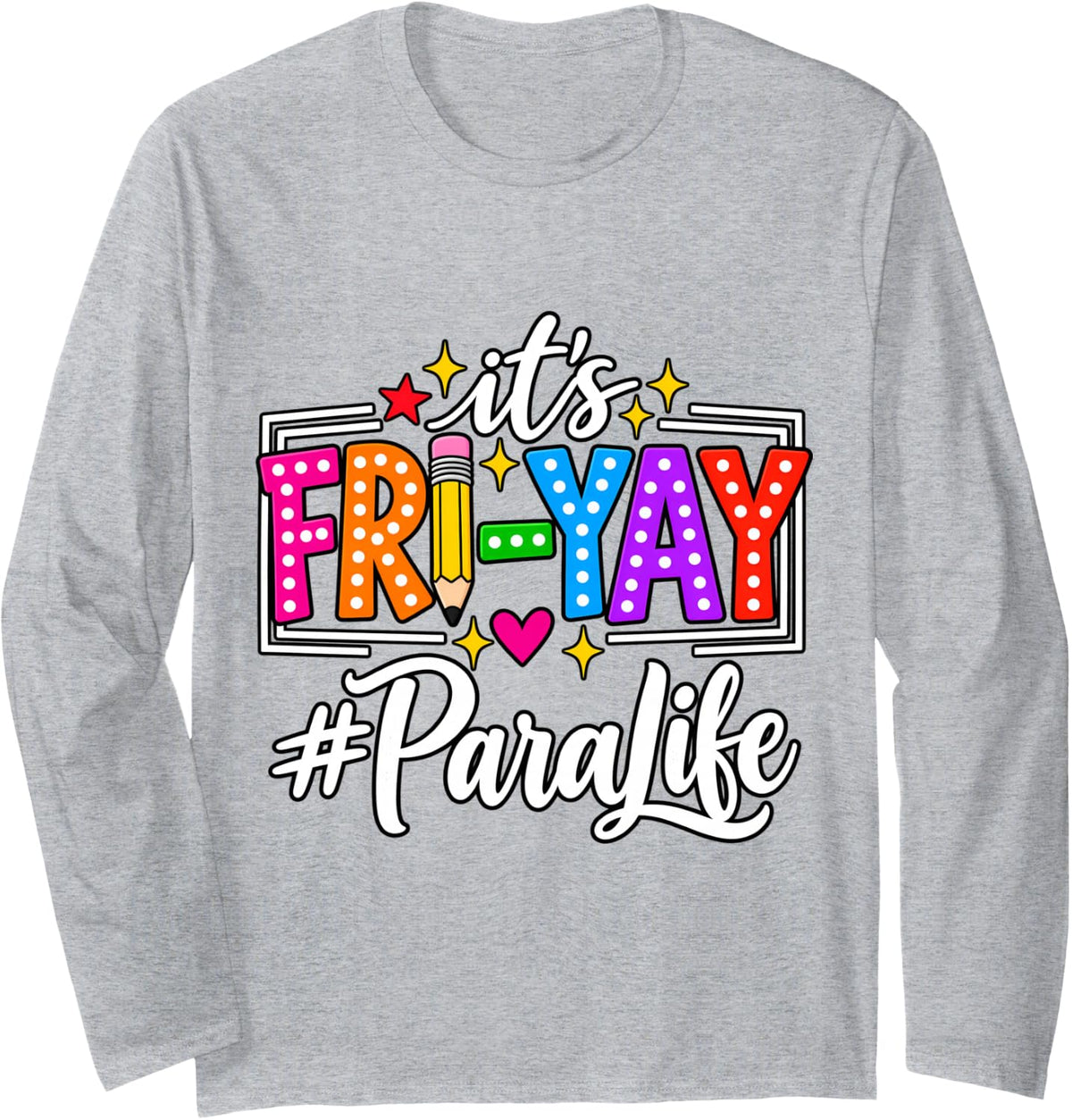 Paraprofessional Assistant Appreciation para Life Fir Yay Long Sleeve T-Shirt - Adult Unisex Heather Grey