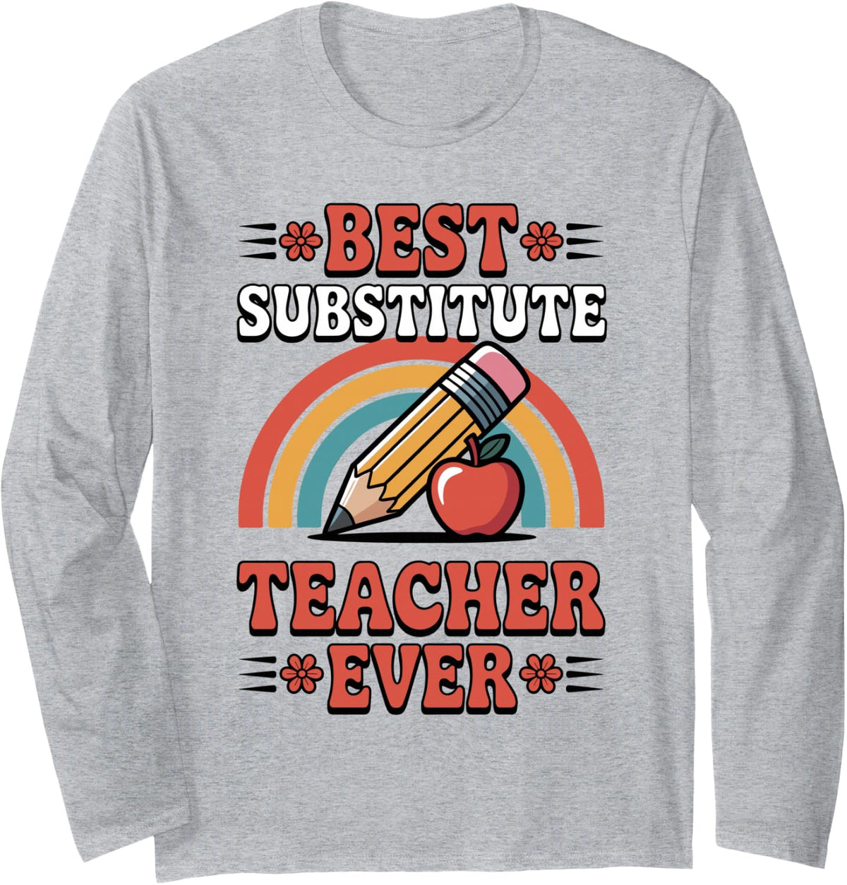Best Substitute Teacher Ever School Long Sleeve T-Shirt - Adult Unisex Heather Grey