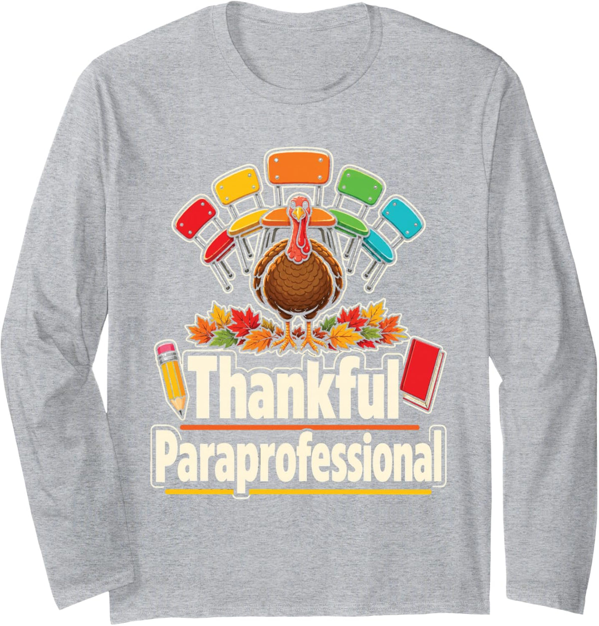 Paraprofessional Gift Thankful Elementary School Turkey Long Sleeve T-Shirt - Adult Unisex Heather Grey