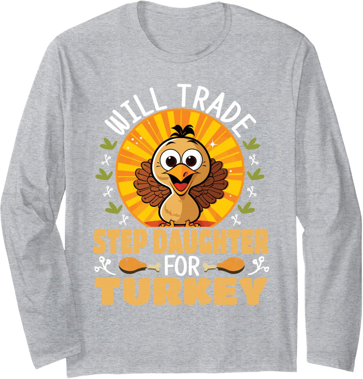 Will Trade Stepdaughter for Turkey Funny Thanksgiving Long Sleeve T-Shirt - Adult Unisex Heather Grey