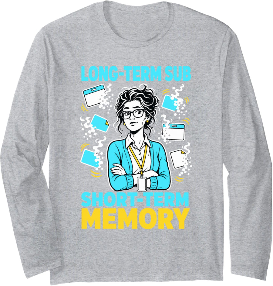 Long-Term Sub Short-Term Memory Teacher Joke Long Sleeve T-Shirt - Adult Unisex Heather Grey