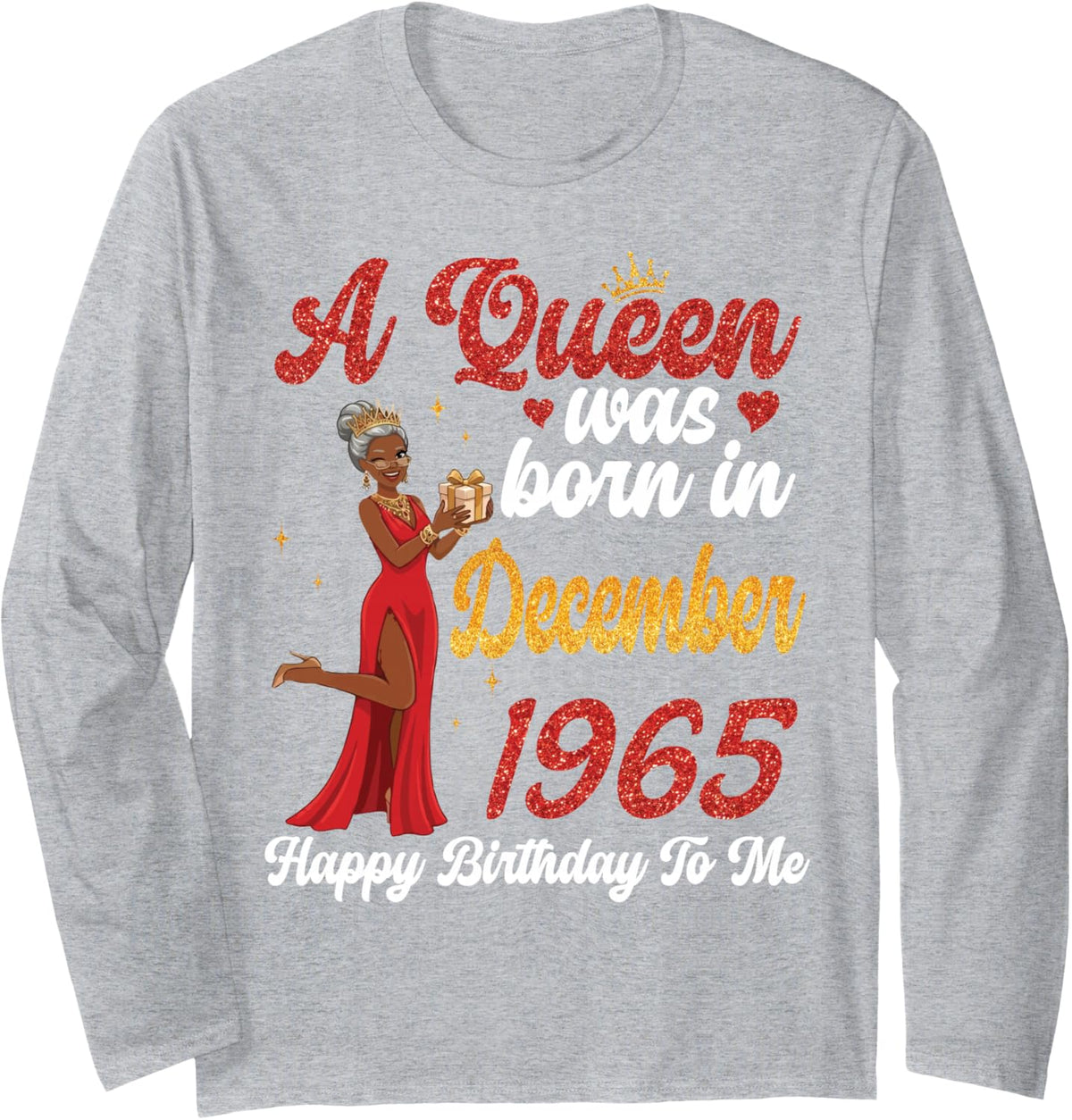 A Queen was Born in December 1965 Happy Birthday to Me You Long Sleeve T-Shirt - Adult Unisex Heather Grey