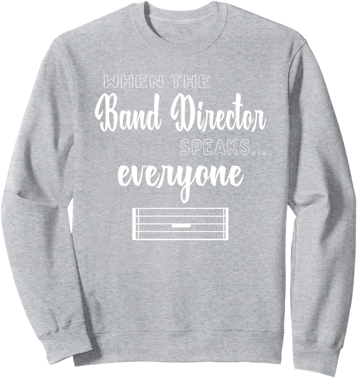 Funny Band Director Shirt Music Teacher Gifts Appreciation Sweatshirt - Adult Unisex Heather Grey