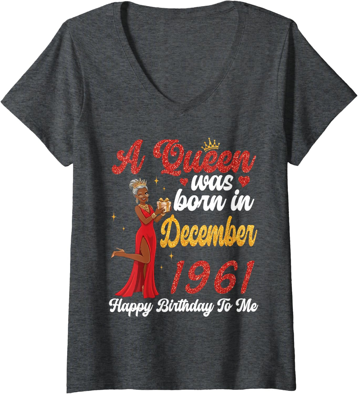 Women's A Queen was Born in December 1961 Happy Birthday to Me You V-Neck T-Shirt - Dark Heather Grey