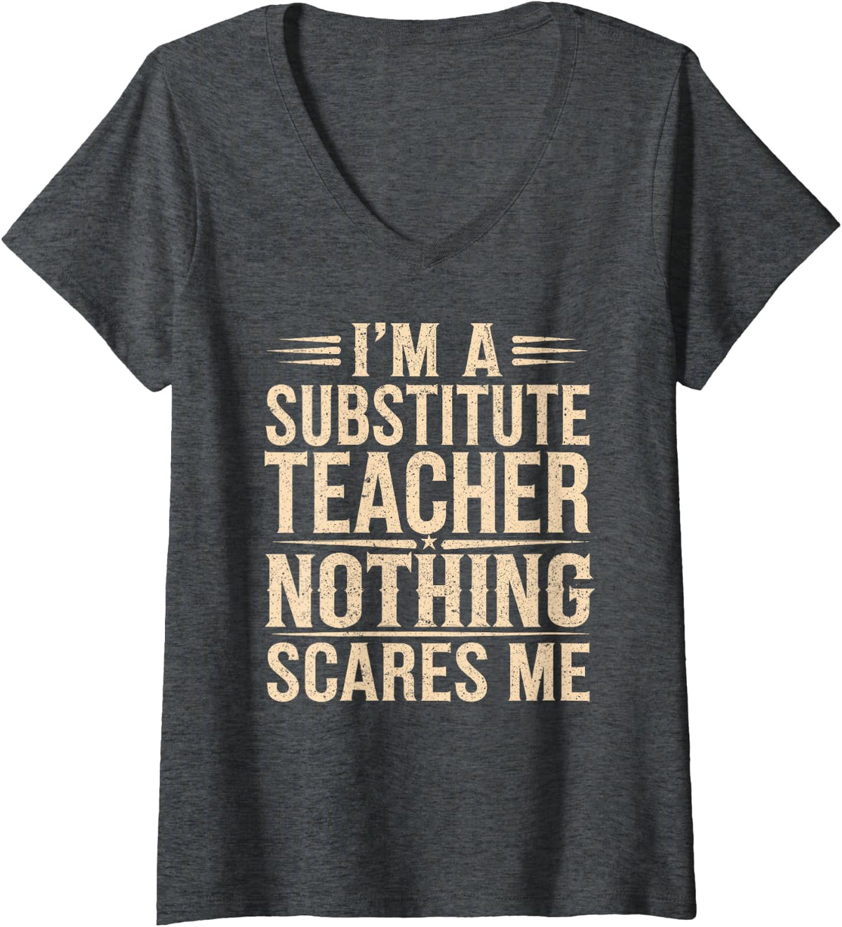 Women's Substitute Teacher Im A Substitute Teacher Nothing Scares Me V-Neck T-Shirt - Dark Heather Grey