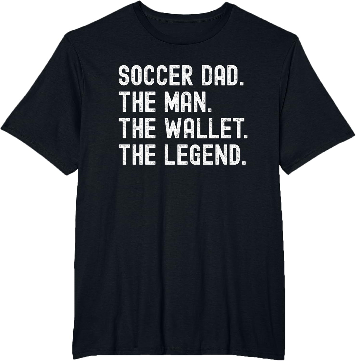 Soccer Dad Shirt Funny the Man the Wallet the Legend Tee T-Shirt for Men - Black