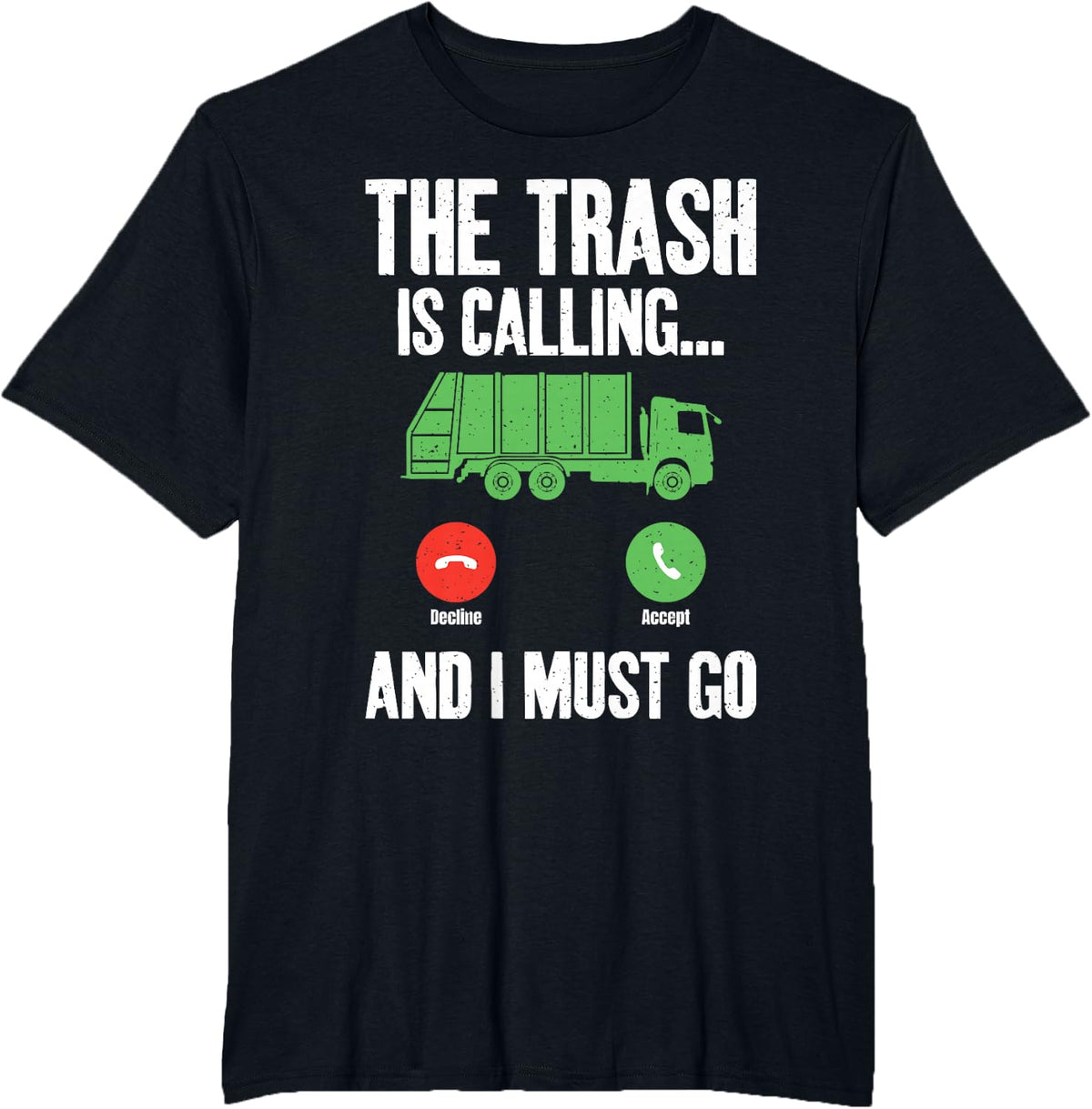 The Trash is Calling and i must go Garbage Truck Driver T-Shirt - Black