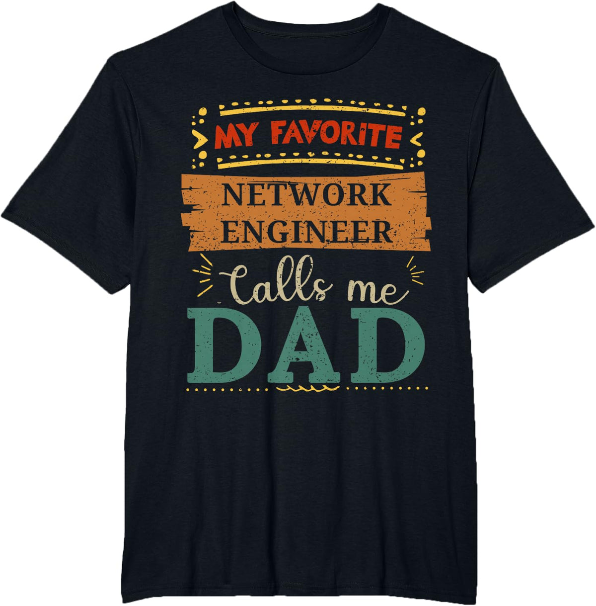 My favorite Network Engineer calls me dad T-Shirt - Black