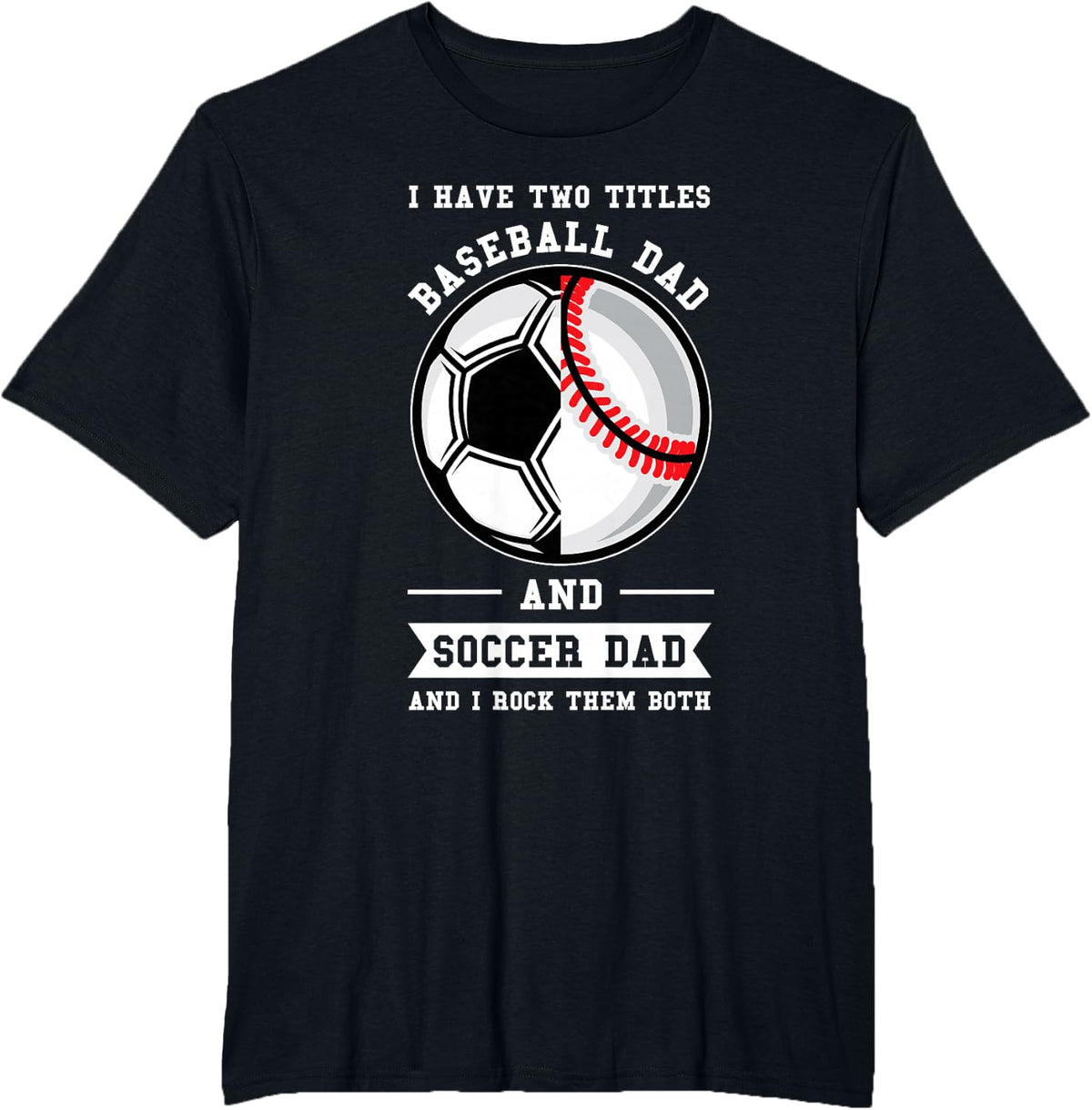 2 titles Baseball Dad and Soccer Dad Ball Dad T-Shirt - Black