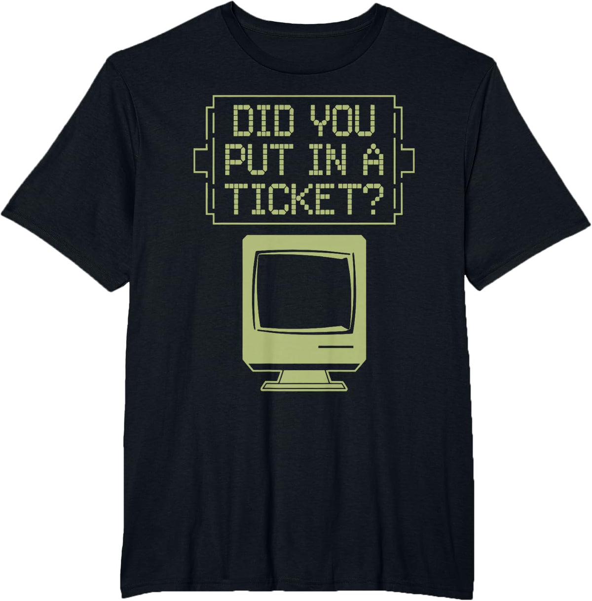 Did You Put In A Ticket Computer Support Helpdesk T-Shirt - Black