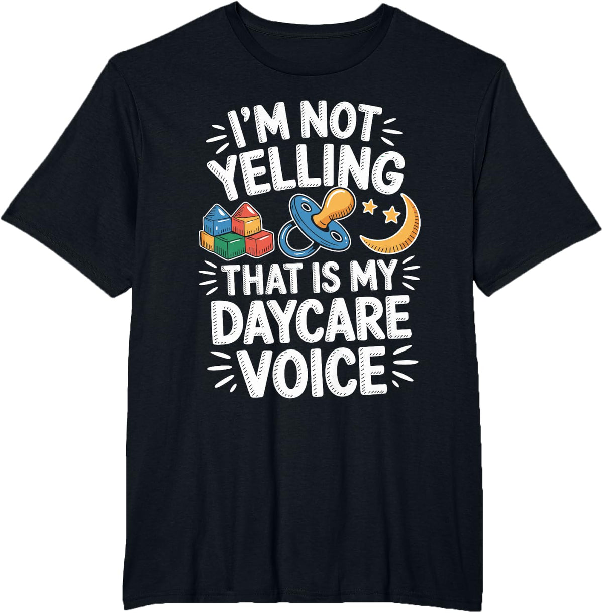 I'm Not Yelling Funny Daycare Teacher T-Shirt - Black