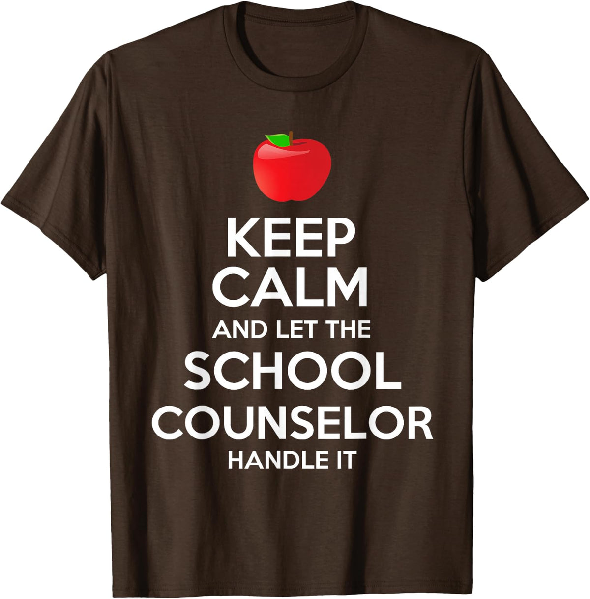 Keep Calm Let The School Counselor Handle It Gift T-Shirt T-Shirt - Brown