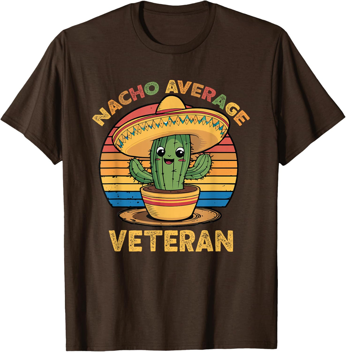 Nacho Average Veteran Cinco De Mayo Mexican Funny T-Shirt - Brown