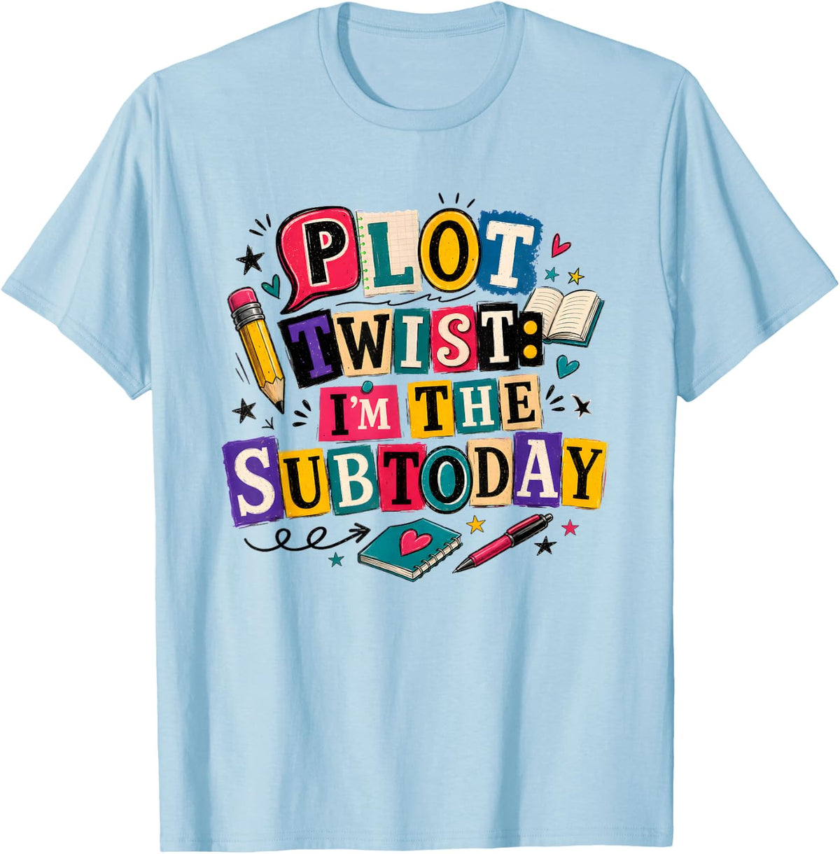 Plot Twist I'm The Sub Today Funny Substitute Teacher T-Shirt - Baby Blue