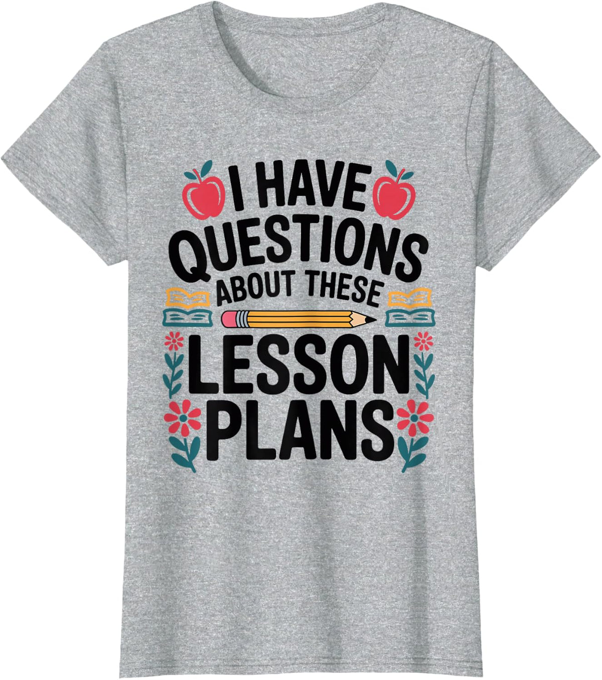 Questions About These Lesson Plans Funny Substitute Teacher T-Shirt - Heather Grey