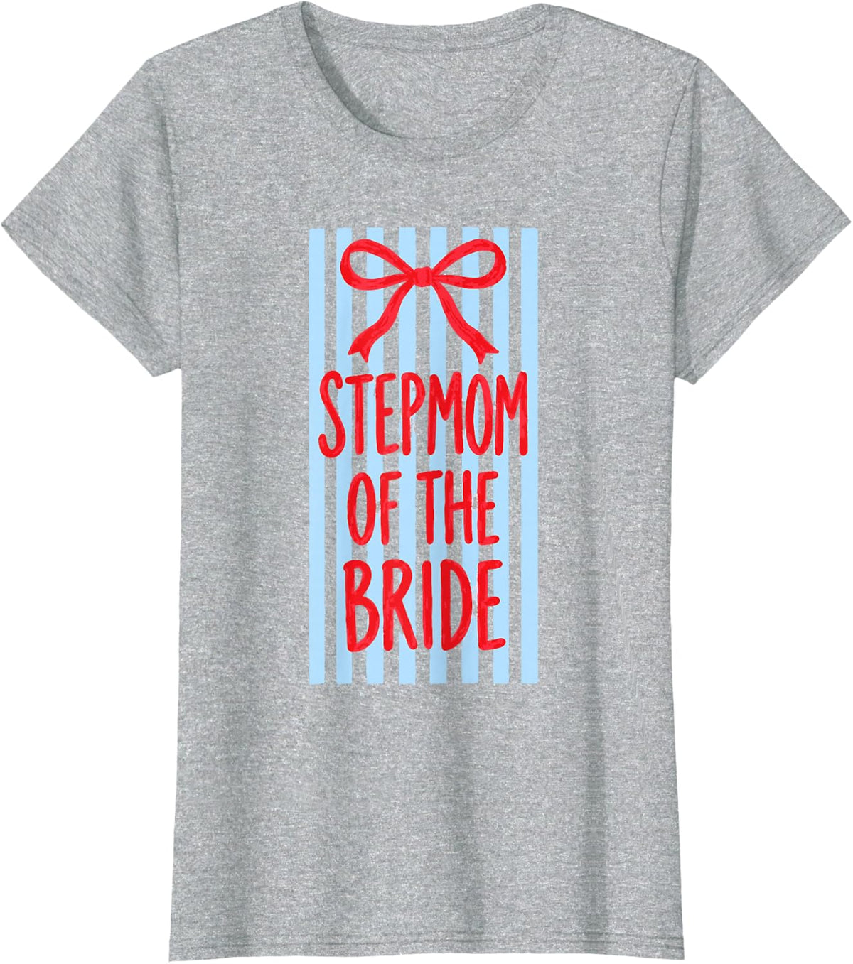 Stepmom of The Bride Wedding Party T-Shirt - Heather Grey
