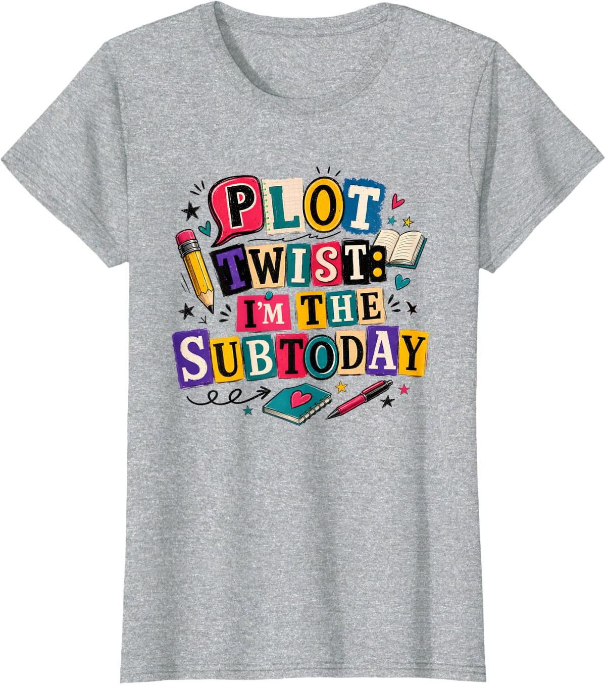 Plot Twist I'm The Sub Today Funny Substitute Teacher T-Shirt - Heather Grey
