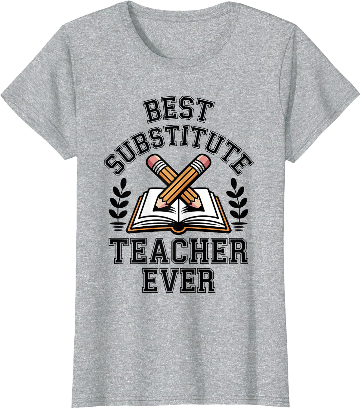 Best Substitute Teacher Ever Teaching T-Shirt - Heather Grey