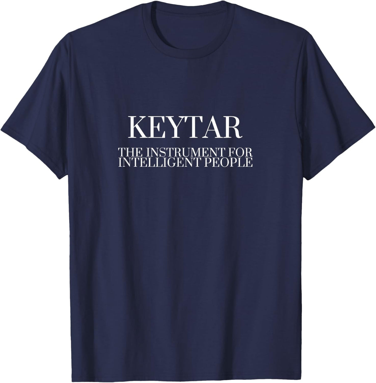 KEYTAR The Instrument For Intelligent People T-Shirt T-Shirt - Navy Blue
