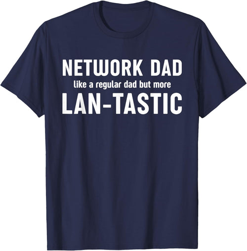 "Network dad Lan-tastic" System Engineering Network Admin T-Shirt - Navy Blue