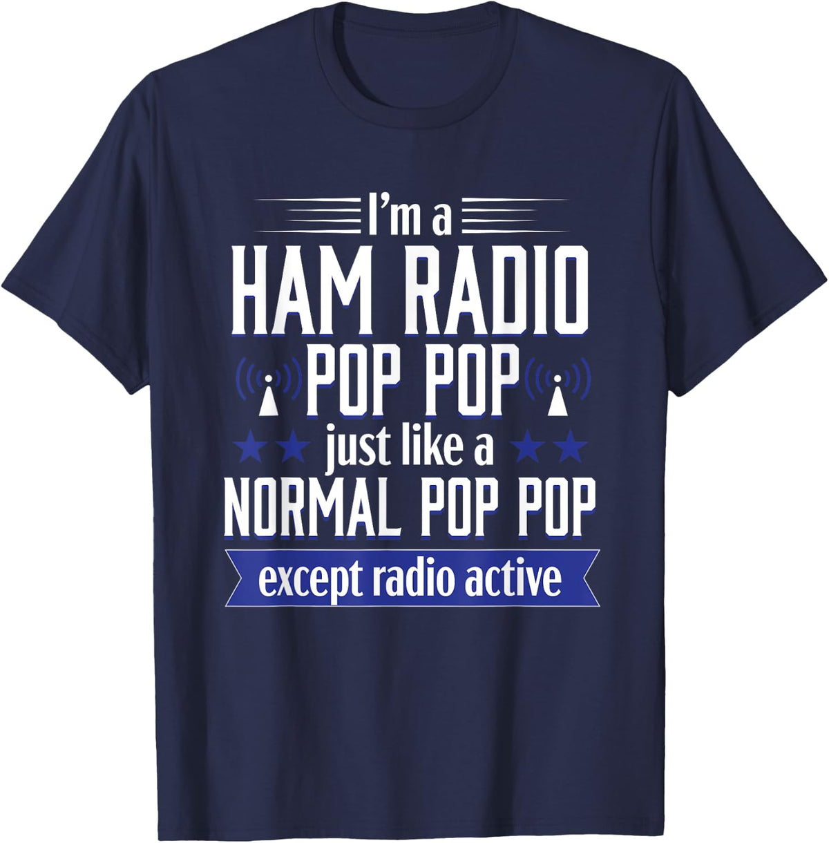 Ham Radio Pop Pop Operator Hobbyist Amateur radio Antenna T-Shirt - Navy Blue