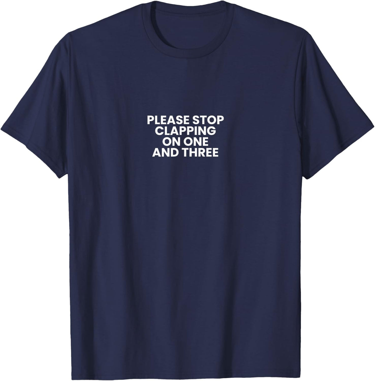 Funny Musician Please Stop Clapping On One and Three T-Shirt - Navy Blue