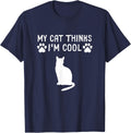 My Cat Thinks I'm Cool Funny Cat Owner T-Shirt Tee Gift For Cat Lovers - Navy Blue