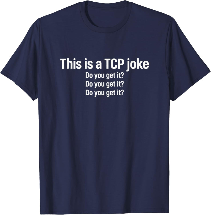This is a TCP Joke Do You Get It Network Engineer T-Shirt - Navy Blue