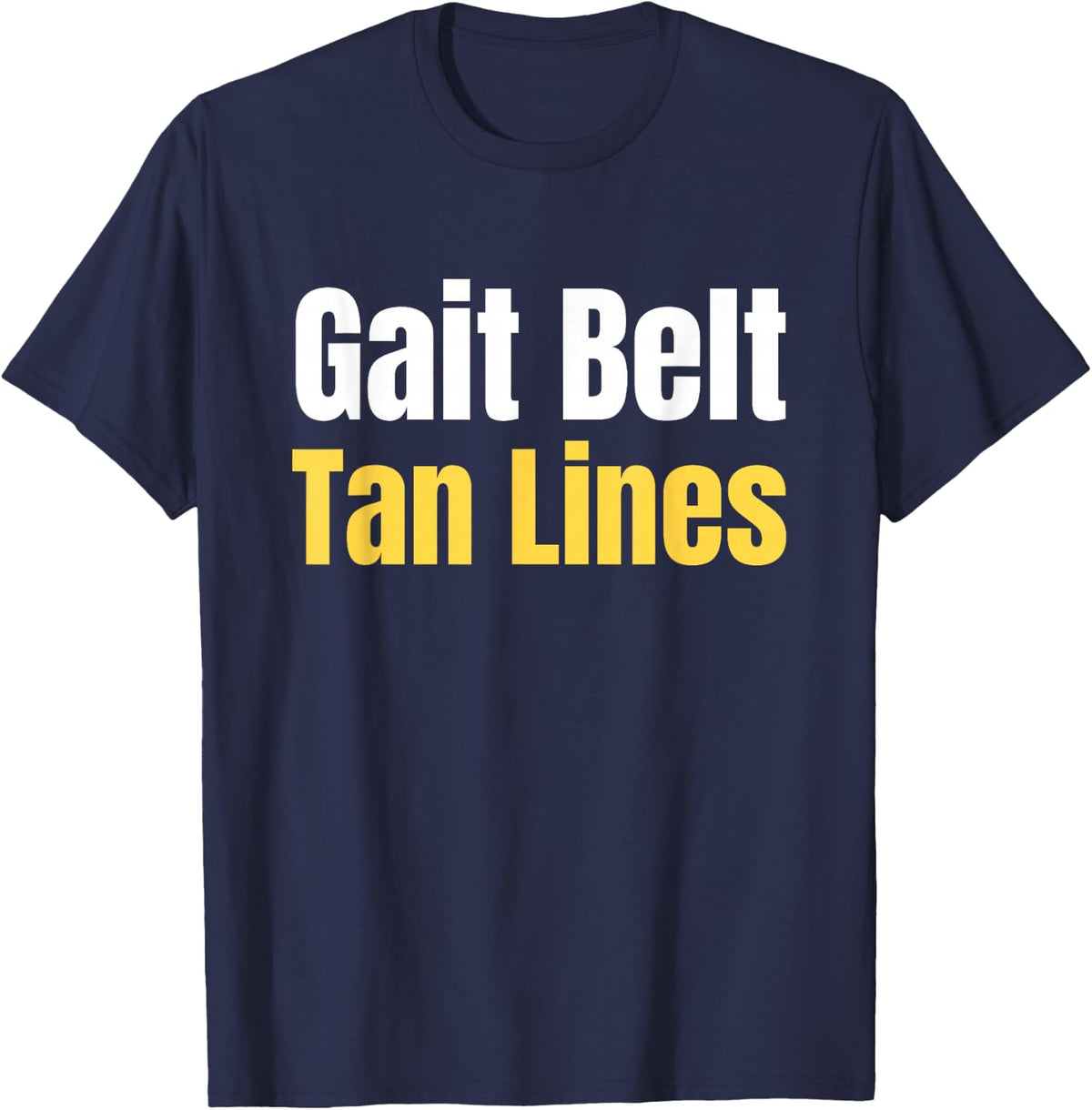 Gait Belt Tan Lines - PT Inside Joke, Therapist Humor T-Shirt - Navy Blue