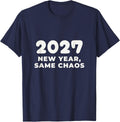 2027 New Year Same Chaos Funny New Years Eve Tee T-Shirt - Navy Blue
