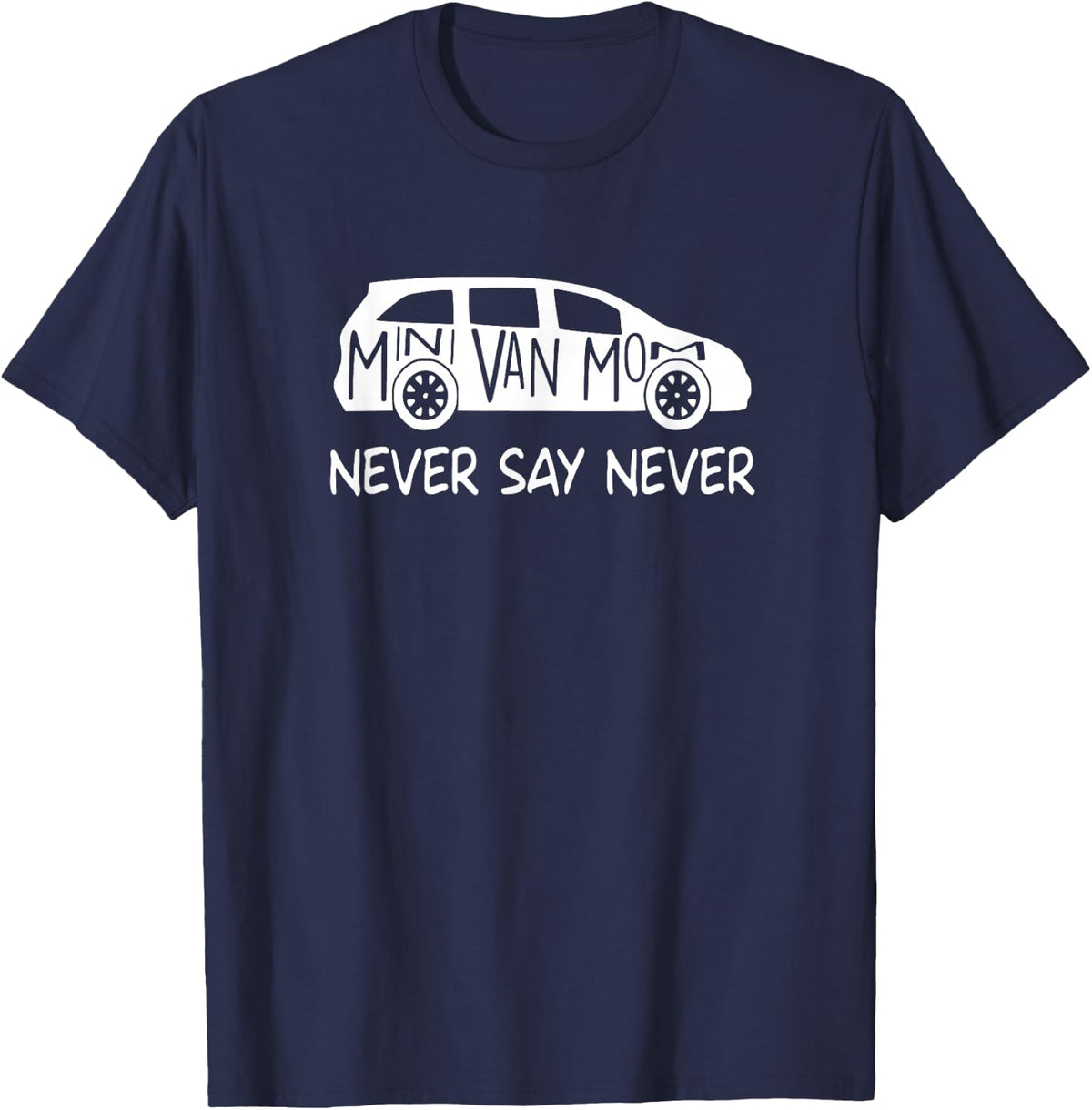 Never Say Never Sayings Minivan, Cute Soccer Mom Goalkeepers T-Shirt - Navy Blue