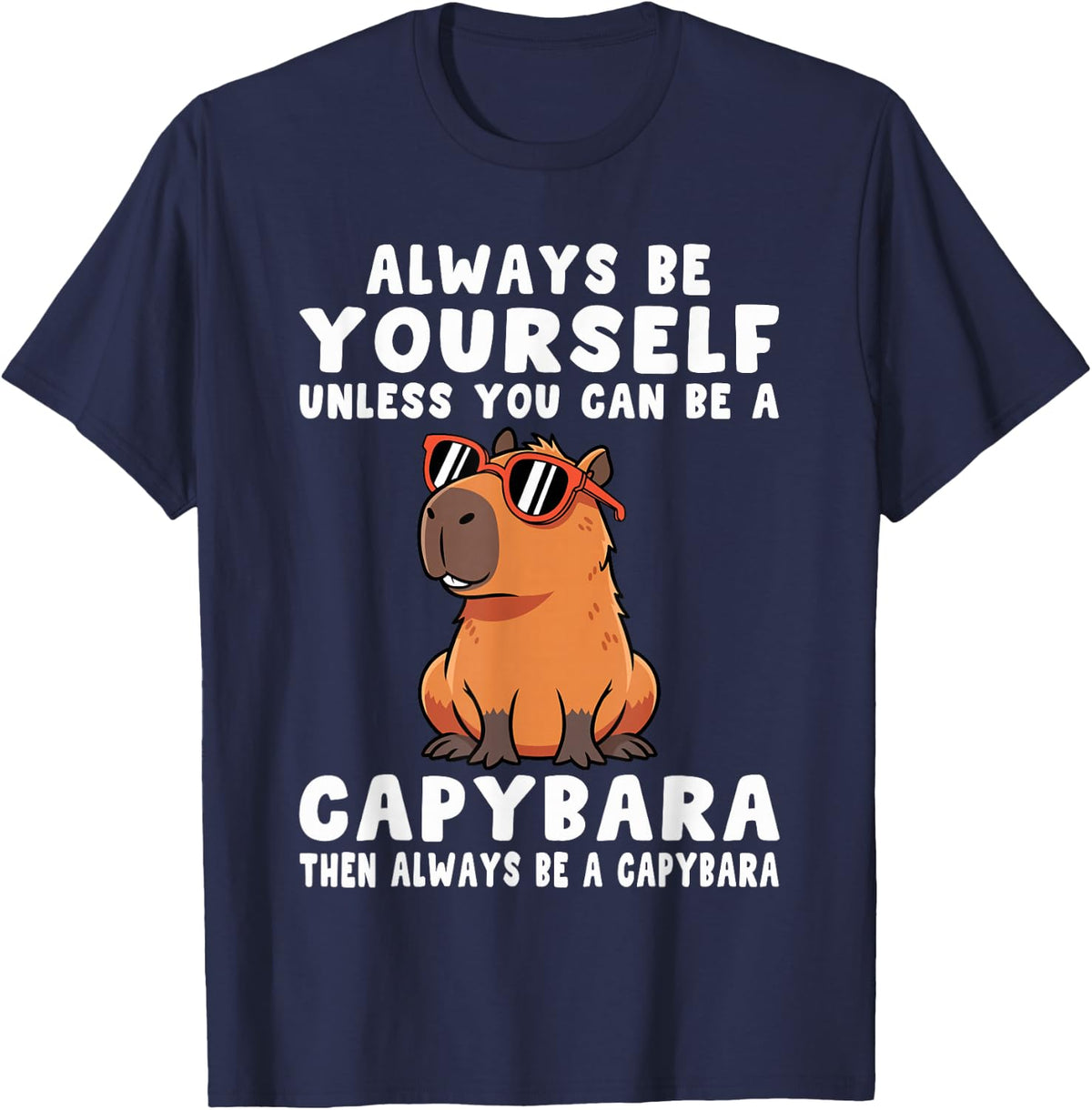 Always Be Yourself Capybara Gift for Men Women Mammal Animal T-Shirt - Navy Blue