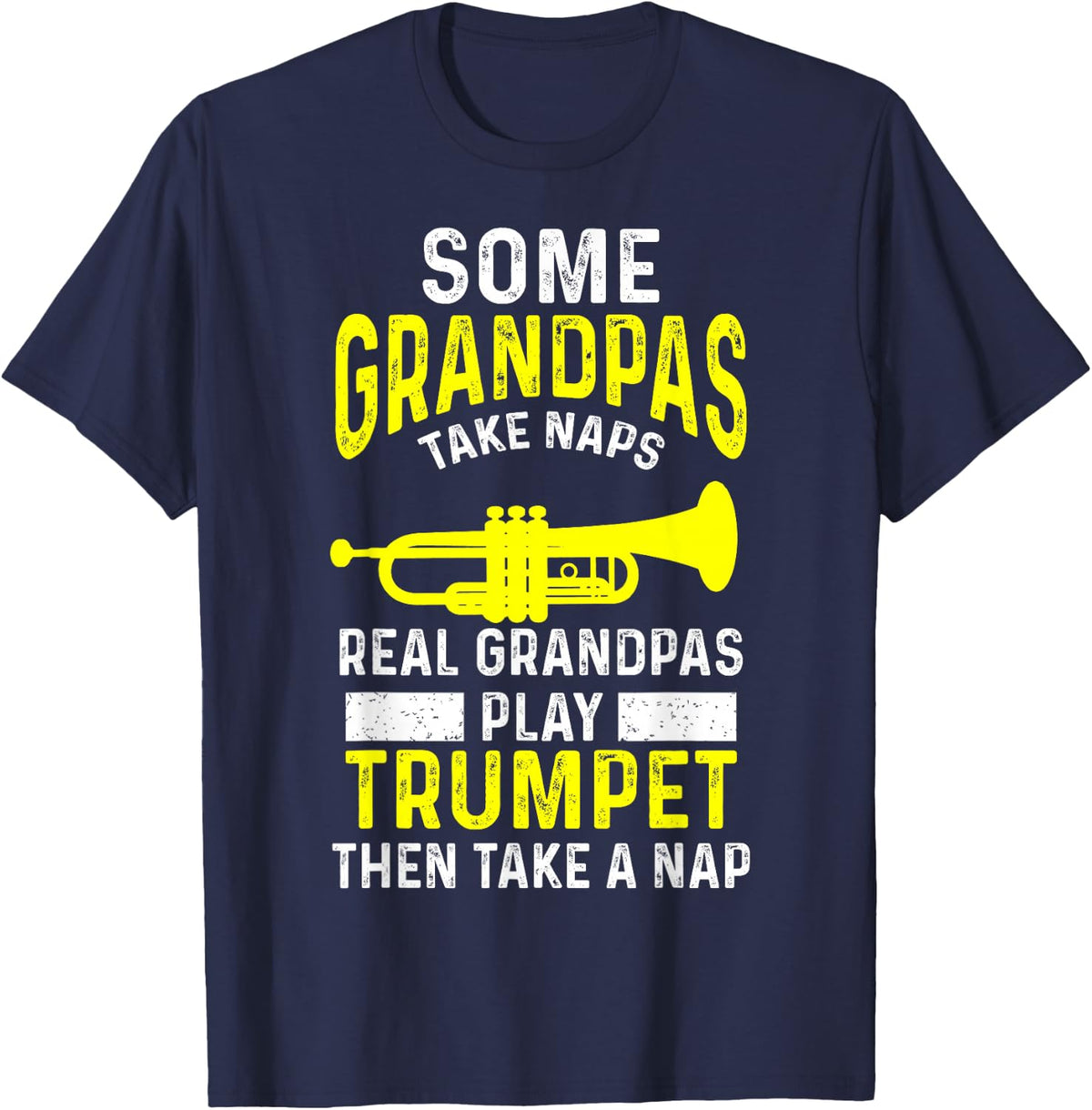 Some Grandpas Take Naps Real Grandpas Play Trumpet Player T-Shirt - Navy Blue
