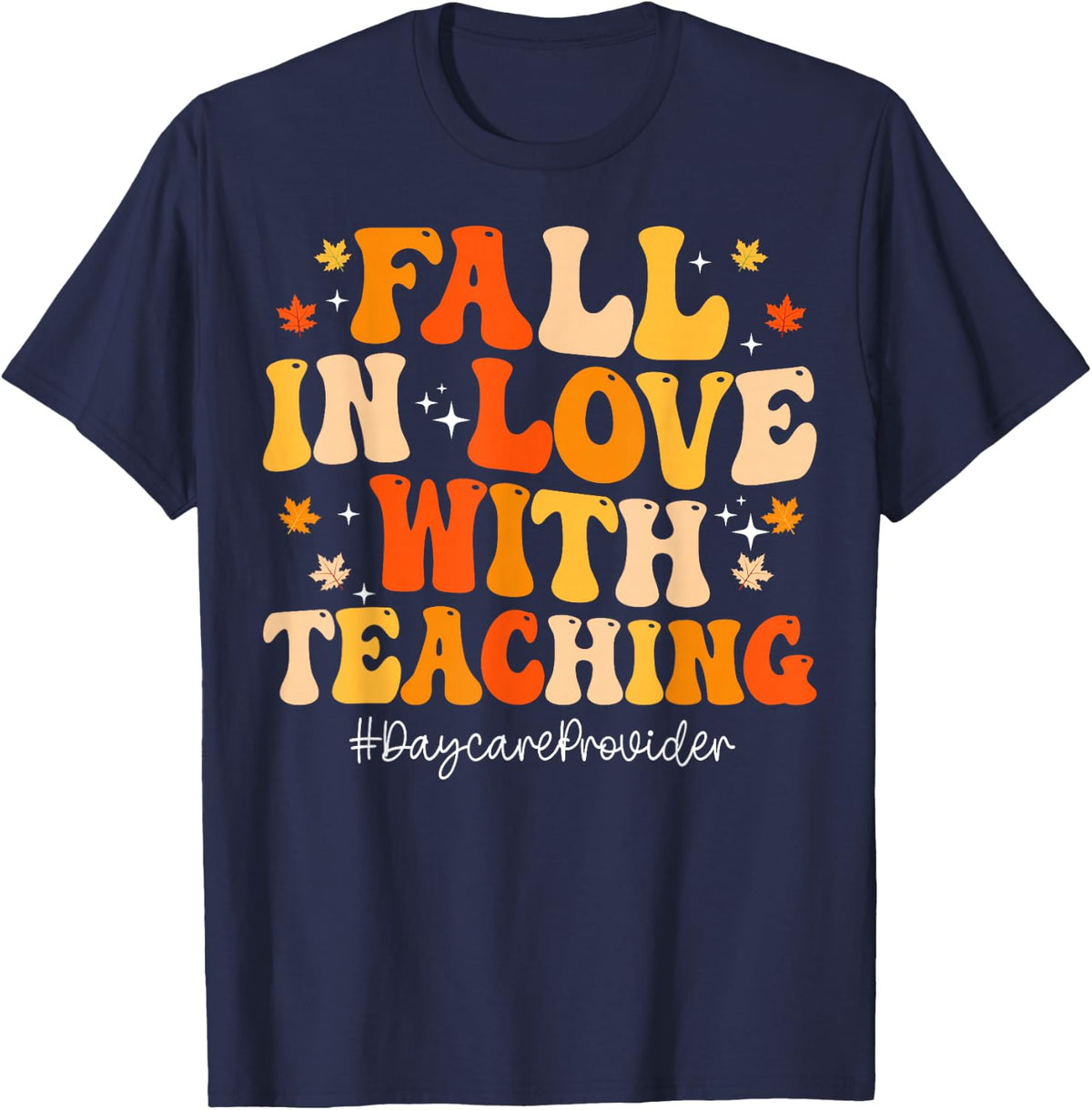 Fall in Love with Teaching Daycare Provider Autumn Gift T-Shirt - Navy Blue