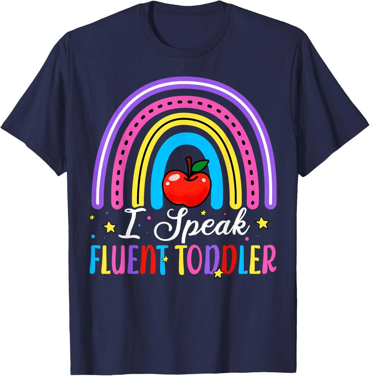 I Speak Fluent Toddler Daycare Teacher Rainbow T-Shirt - Navy Blue