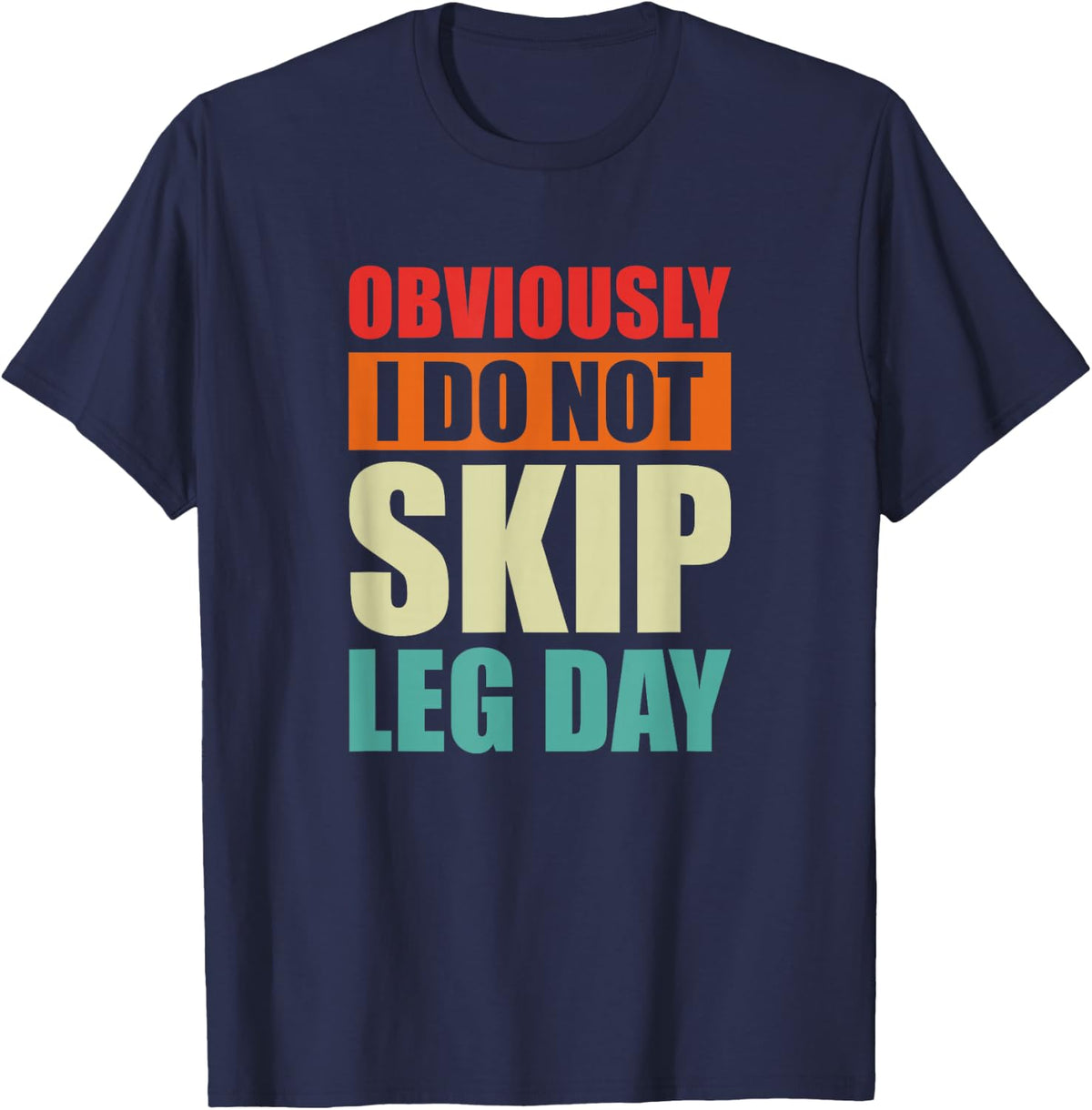 Funny Leg Day Workout Design for Weightlifters & Bodybuilder T-Shirt - Navy Blue