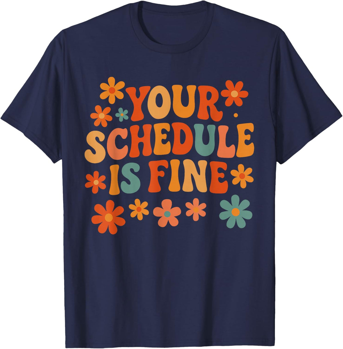 Groovy Your Schedule is Fine Shirt, Funny School Counselor T-Shirt - Navy Blue