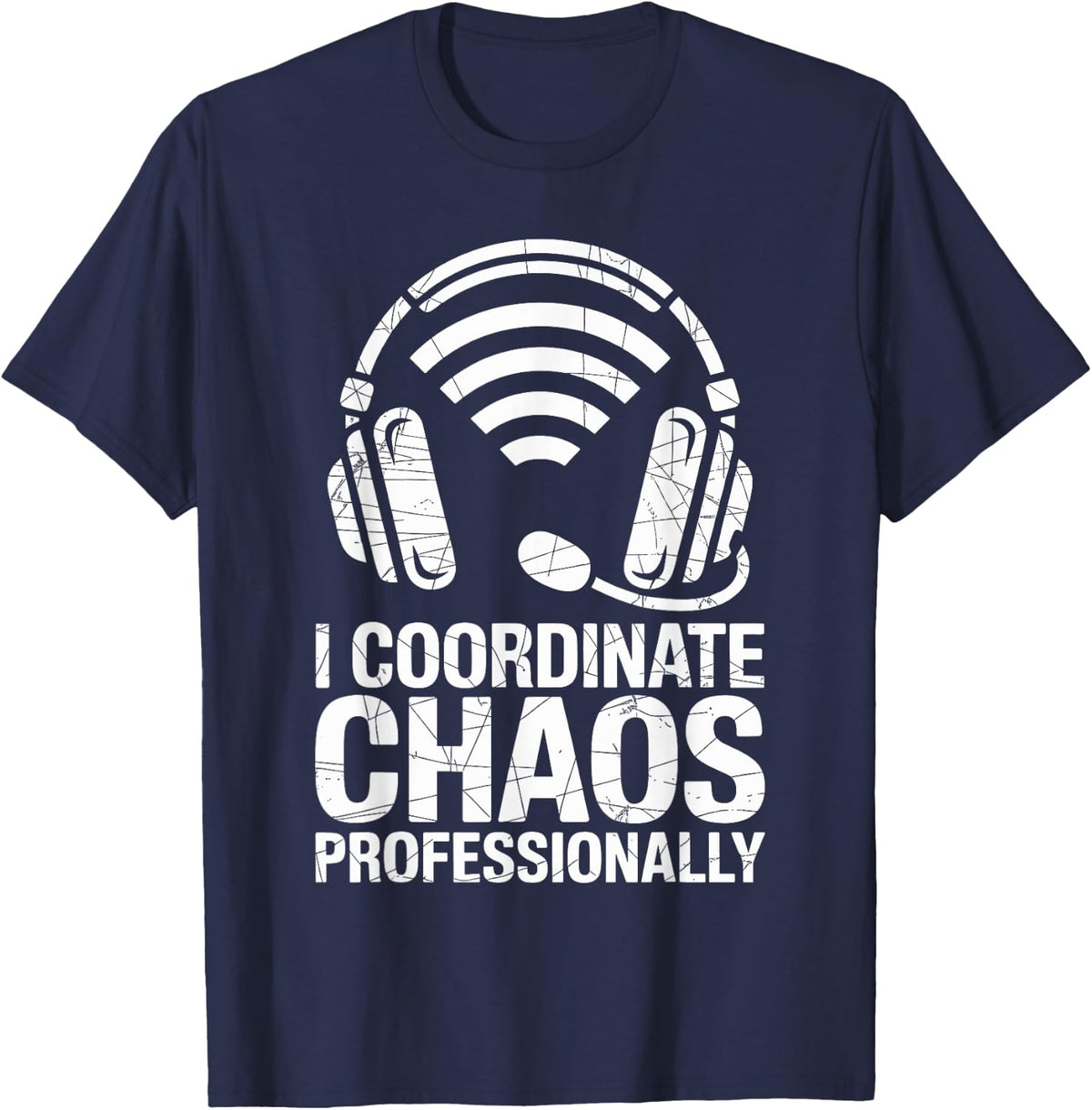 I Coordinate Chaos Professionally 911 Dispatcher Dispatch T-Shirt - Navy Blue