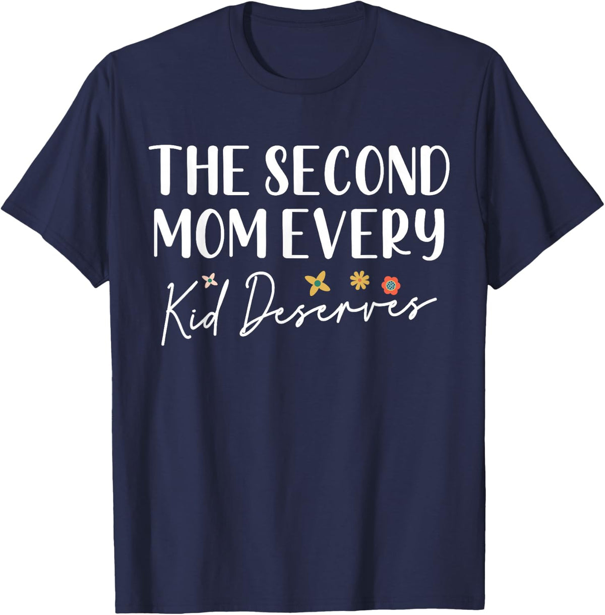 The Second Mom Every Kid Deserves Godmother Mother's Day T-Shirt - Navy Blue