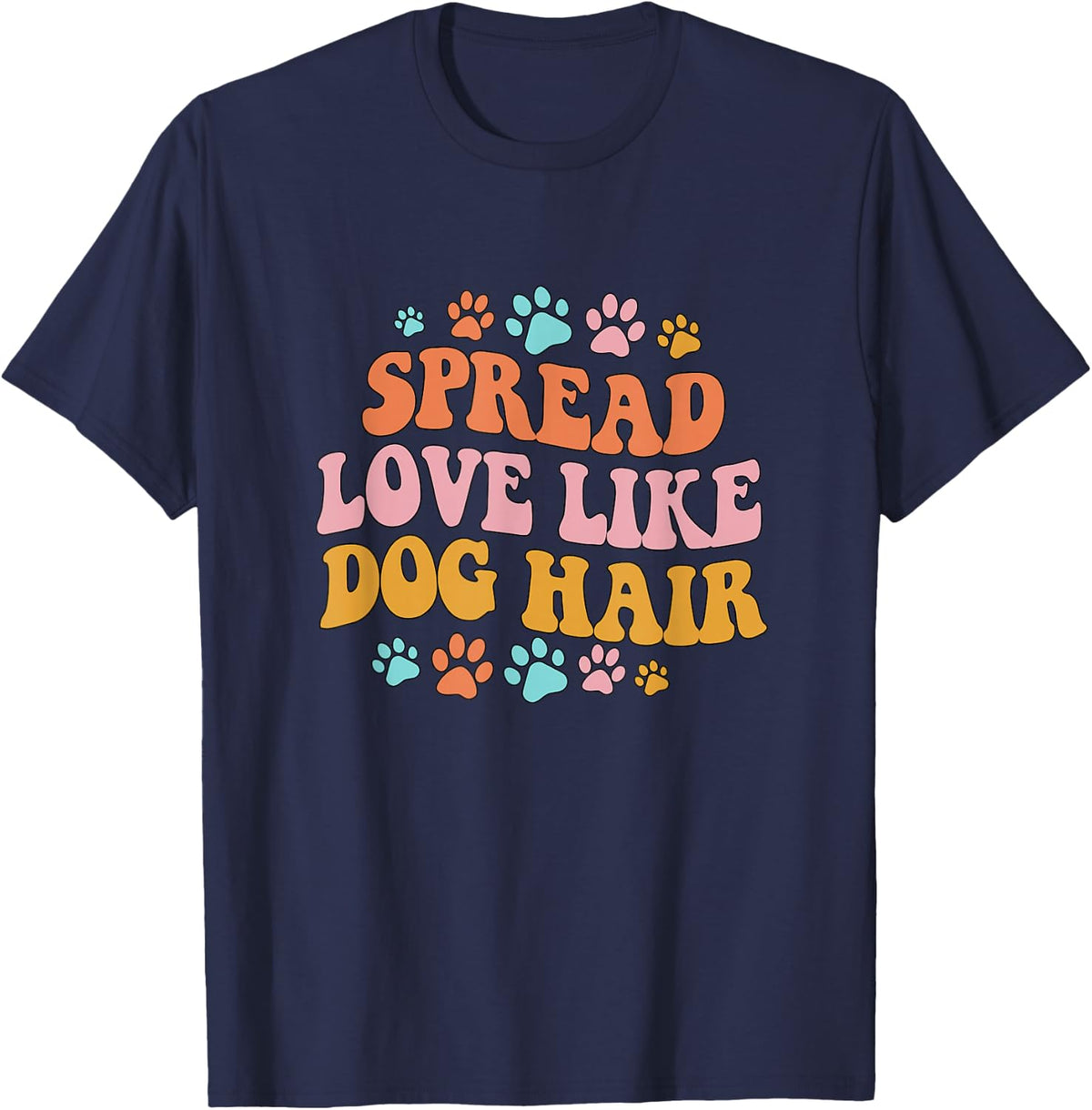 Spreads Love Like Dog Hair Groovy Dog Mom Dog Dad Dog Mama T-Shirt - Navy Blue