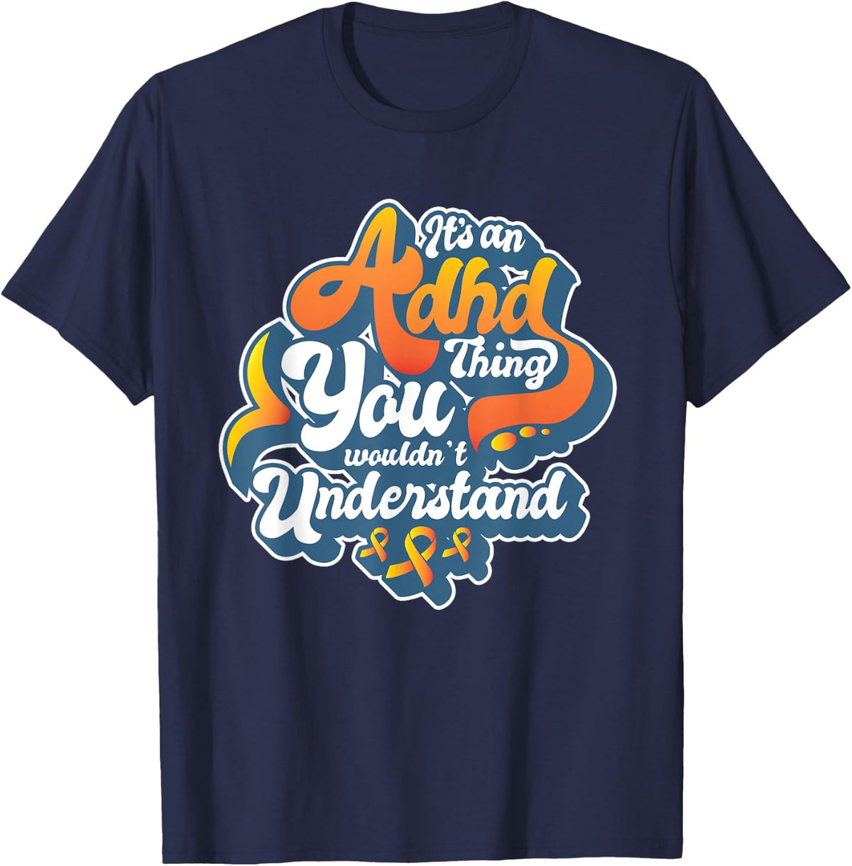 Funny Adhd Awareness T Shirt Attention Disorder Understand T-Shirt - Navy Blue