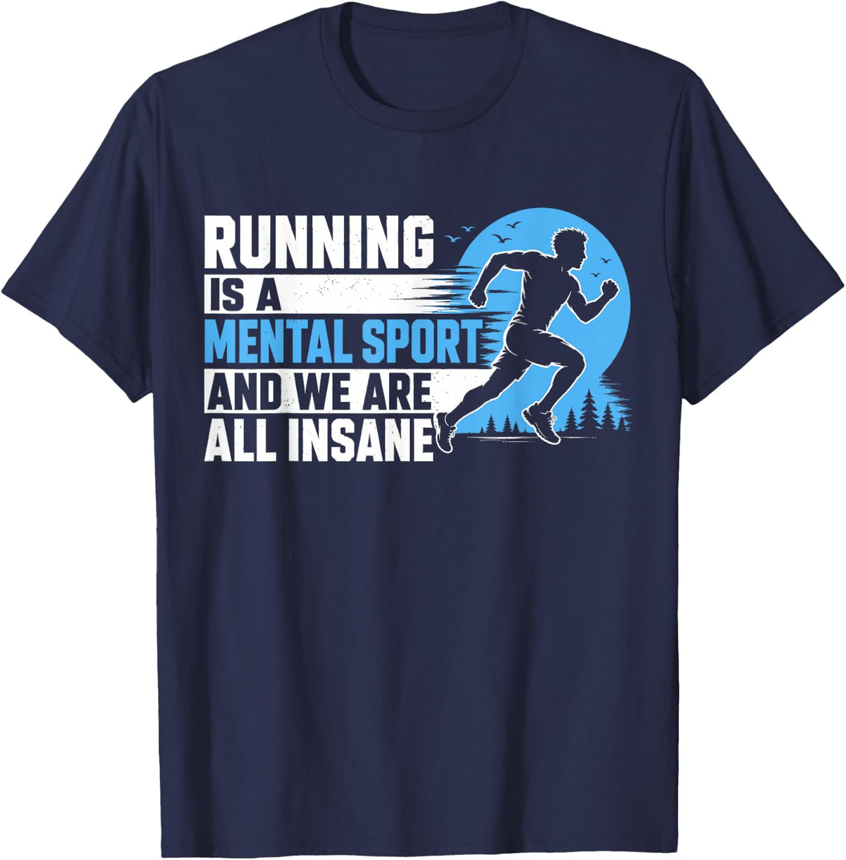 Running is A Mental Sport and We are All Insane XC Runner T-Shirt - Navy Blue
