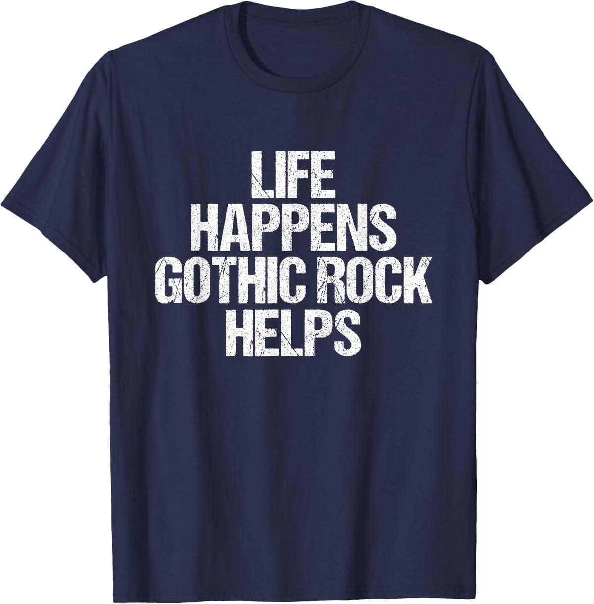 Cool Gothic Rock | Life Happens Gothic Rock Helps T-Shirt - Navy Blue