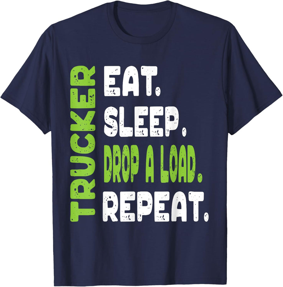 Funny Truck Driver Shirt | Eat Sleep Drop A Load TShirt Gift T-Shirt - Navy Blue
